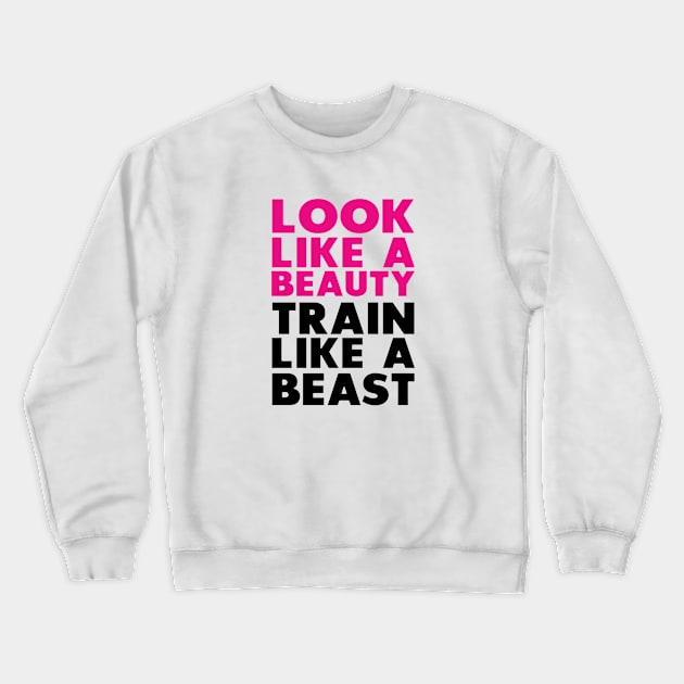 Look like a beauty Train Like a beast Crewneck Sweatshirt by brianarcher